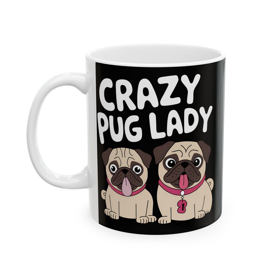 Crazy Pug Lady Ceramic Mug | Crazy Pug Lover Gift Mug (11oz)