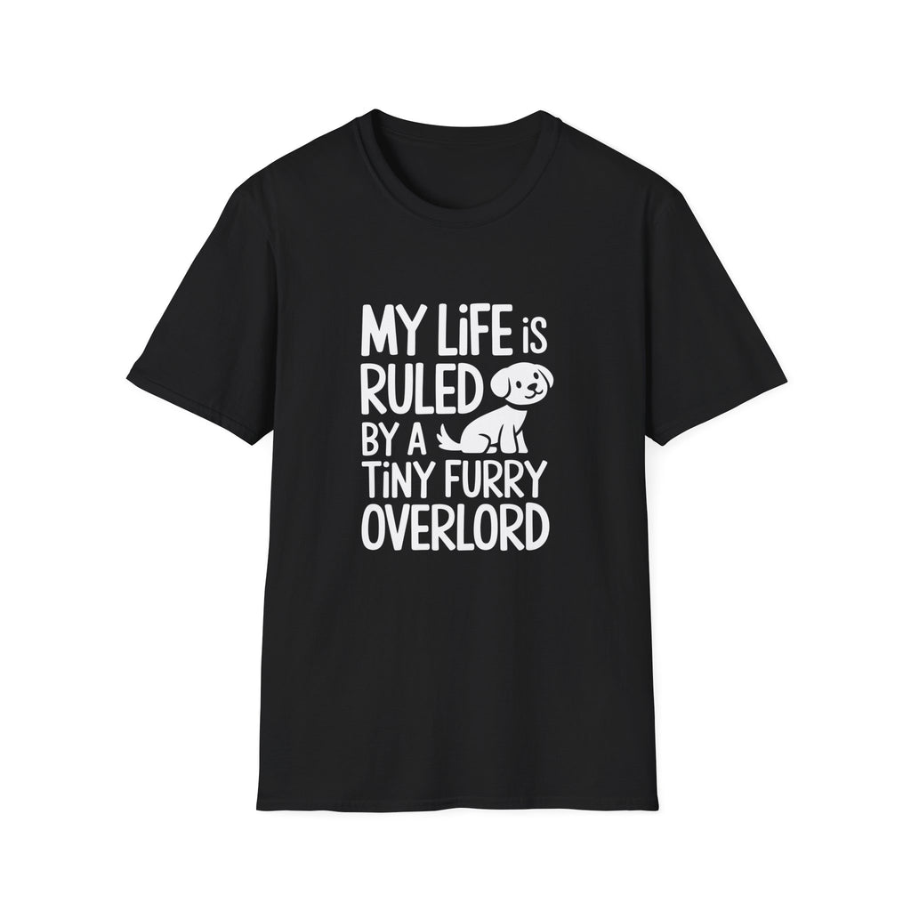 Dog Lover Unisex T-Shirt - My Life Is Ruled By A Tiny Furry Overlord 2 Shirt