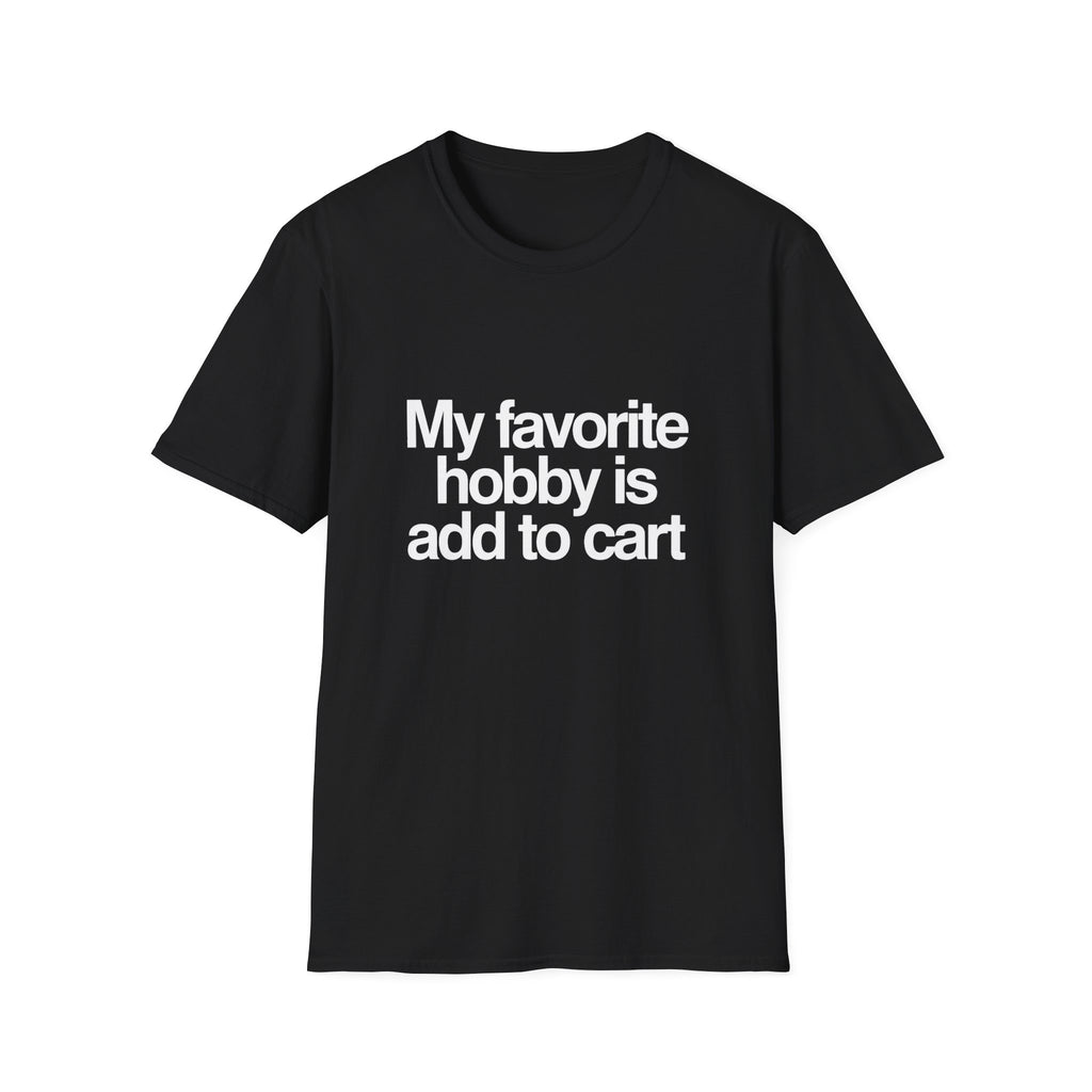 'My Favorite Hobby Is Add To Cart' T-Shirt — Funny Online Shopping Tee