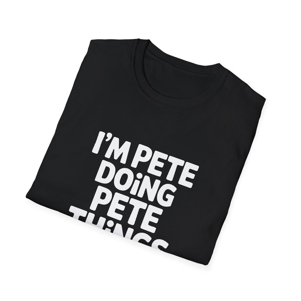 I'm Pete Doing Pete Things T-Shirt — Funny Personalized Colin Tee