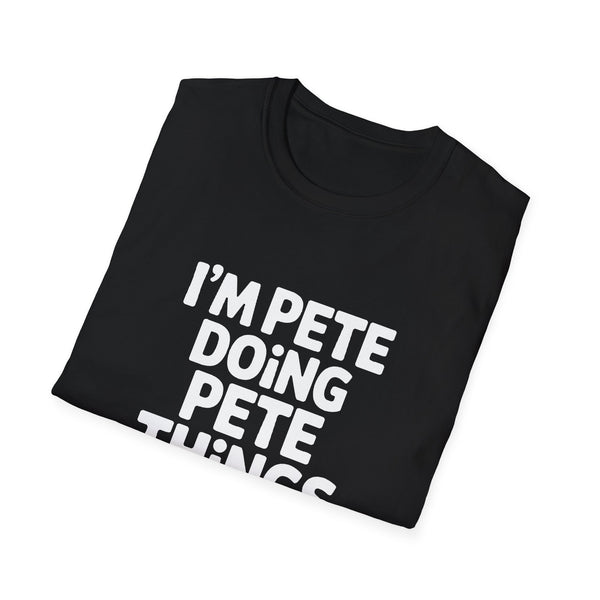 I'm Pete Doing Pete Things T-Shirt — Funny Personalized Colin Tee
