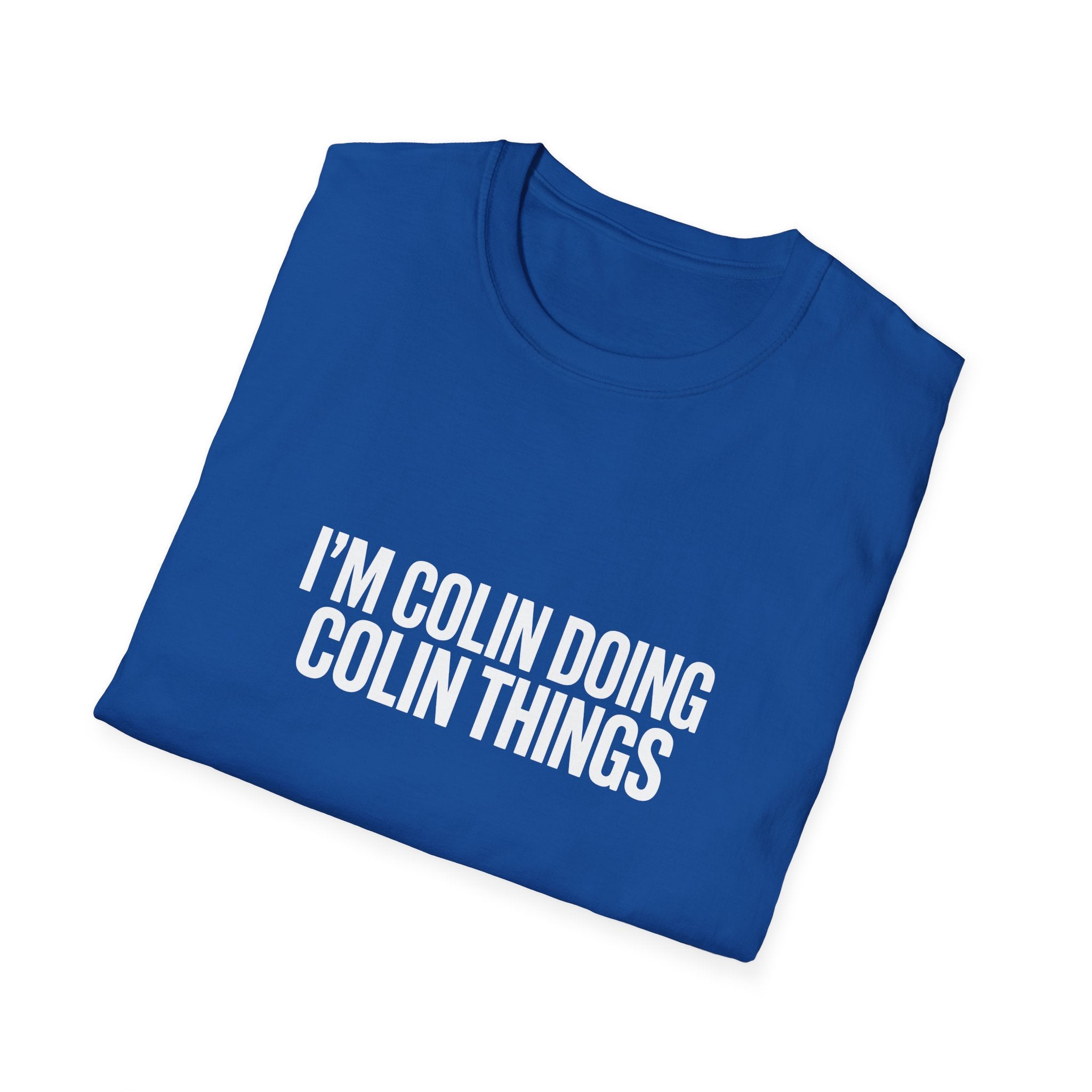 I'm Colin Doing Colin Things T-Shirt — Funny Personalized Colin Tee