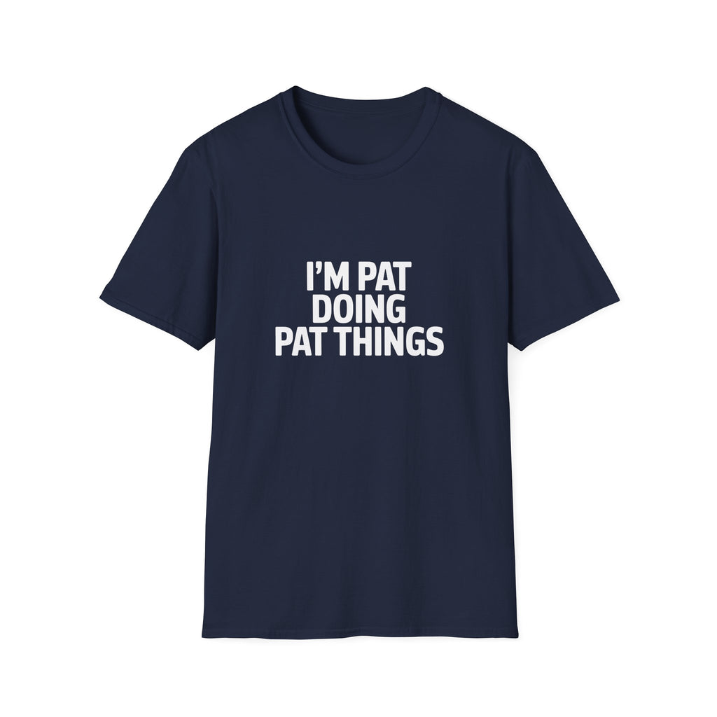 I'm Pat Doing Pat Things T-Shirt — Funny Personalized Colin Tee