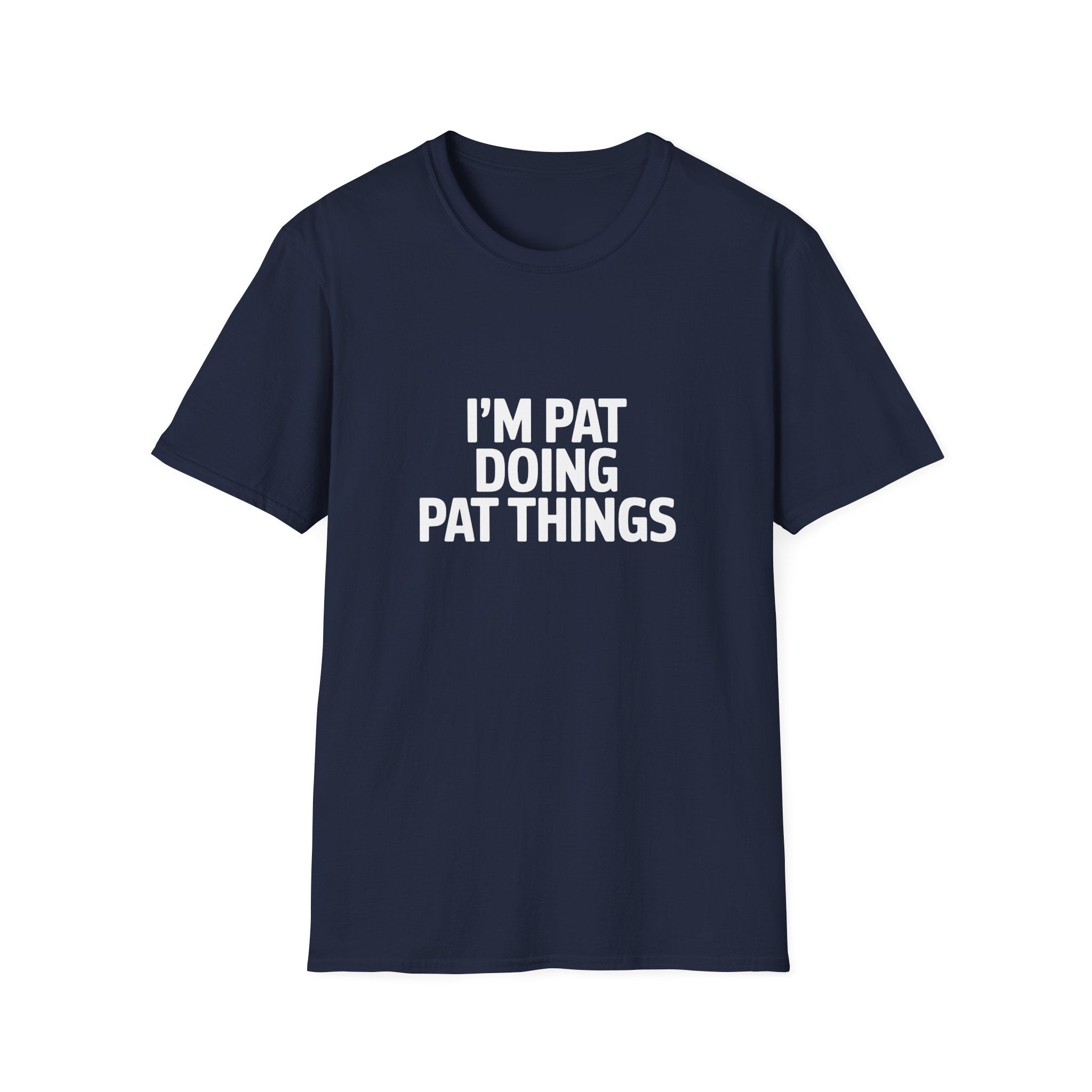 I'm Pat Doing Pat Things T-Shirt — Funny Personalized Colin Tee