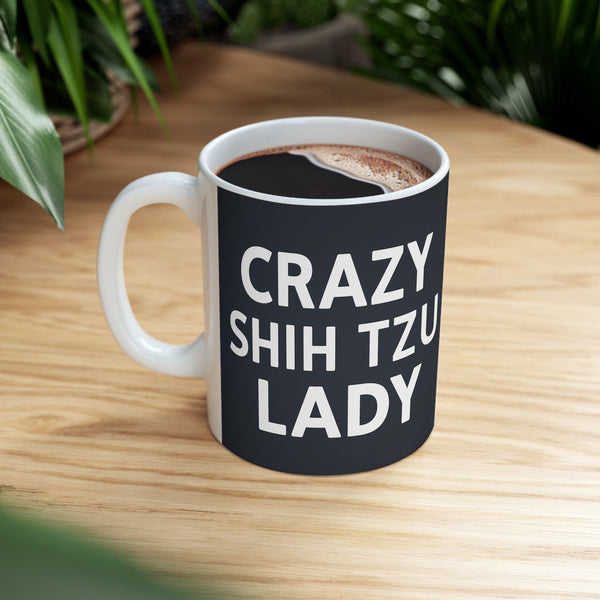 Crazy Shih Tzu Lady Mug | Shih Tzu Mom Gift | Shih Tzu Mom Coffee Mug | ShihTzu Mom Presents Mug 11oz