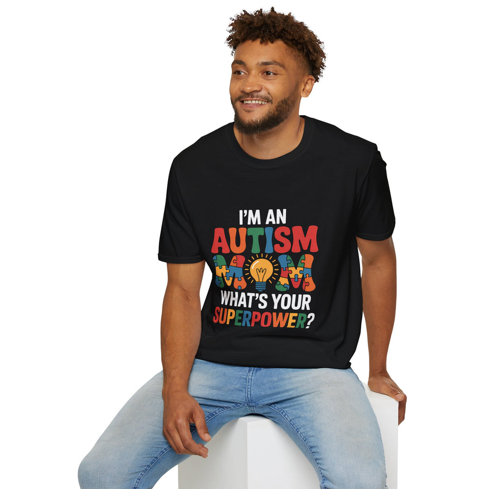 I'm An Autism Mom, What's Your Superpower 2 Autism T-Shirt
