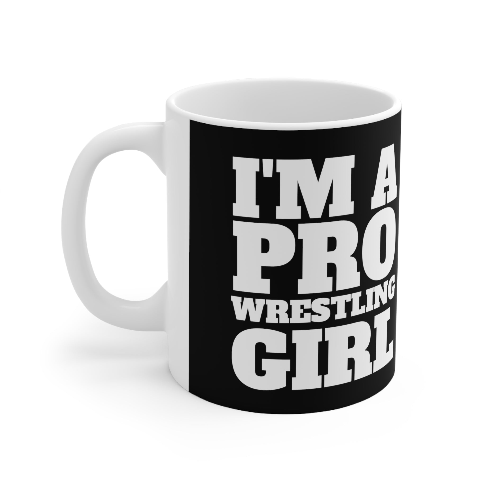 I'm A Pro Wrestling Girl Mug | Pro Wrestling Gift | Pro Wrestling Coffee Mug | Pro Wrestling Presents Mug 11oz