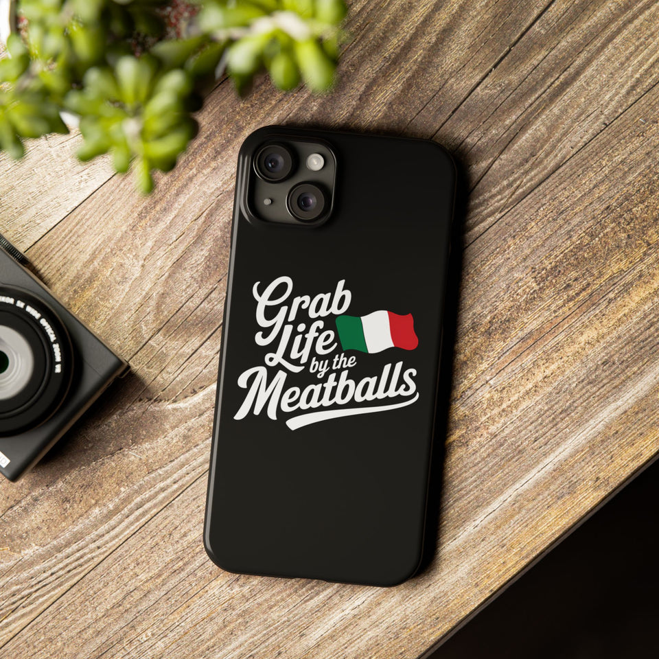 Premium Italian Grab Life By The Meatballs Funny Meme Slim Phone Cases