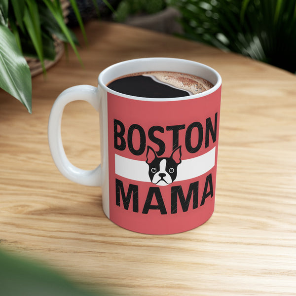 Boston Mama Boston Terrier Mug 3 | Boston Terrier Gifts | Gifts For Boston Terrier Mug 11oz