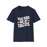 You Had Me At Tacos T-Shirt — Funny Taco Lover Tee You Had Me At Tacos T-Shirt — Funny Taco Lover Tee