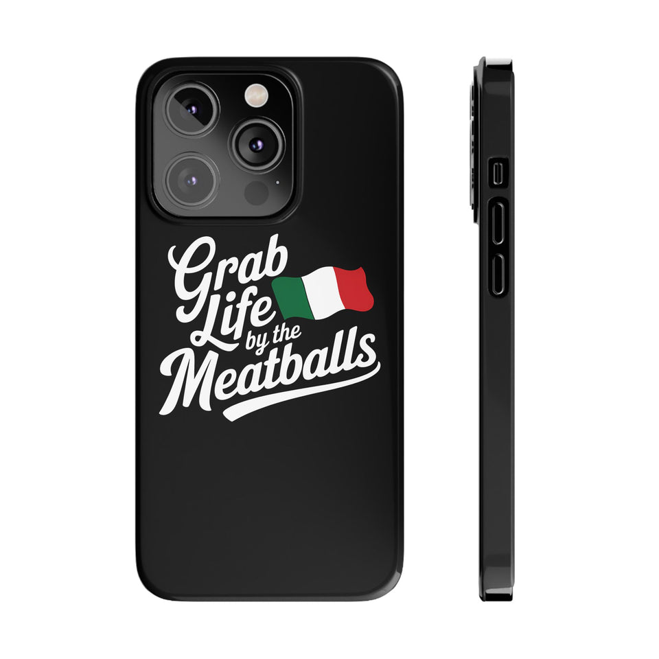 Premium Italian Grab Life By The Meatballs Funny Meme Slim Phone Cases