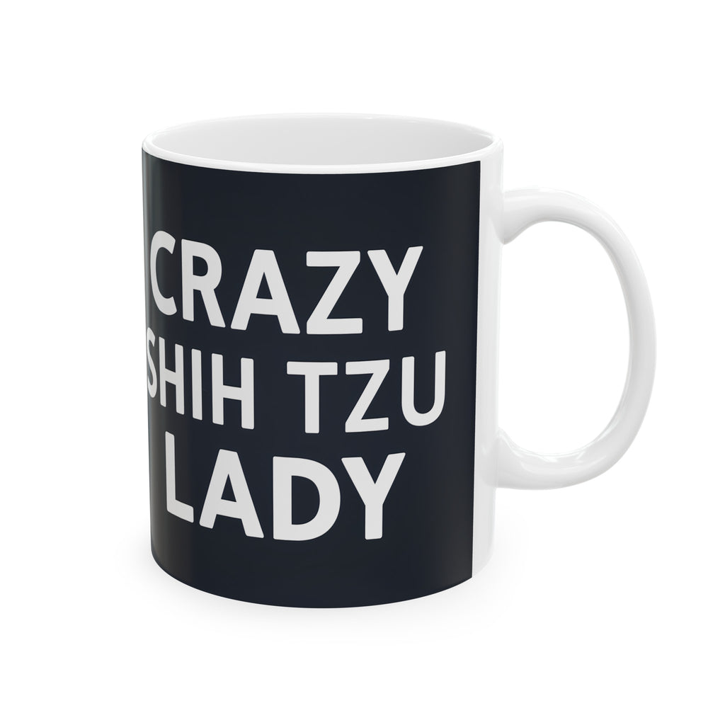 Crazy Shih Tzu Lady Mug | Shih Tzu Mom Gift | Shih Tzu Mom Coffee Mug | ShihTzu Mom Presents Mug 11oz