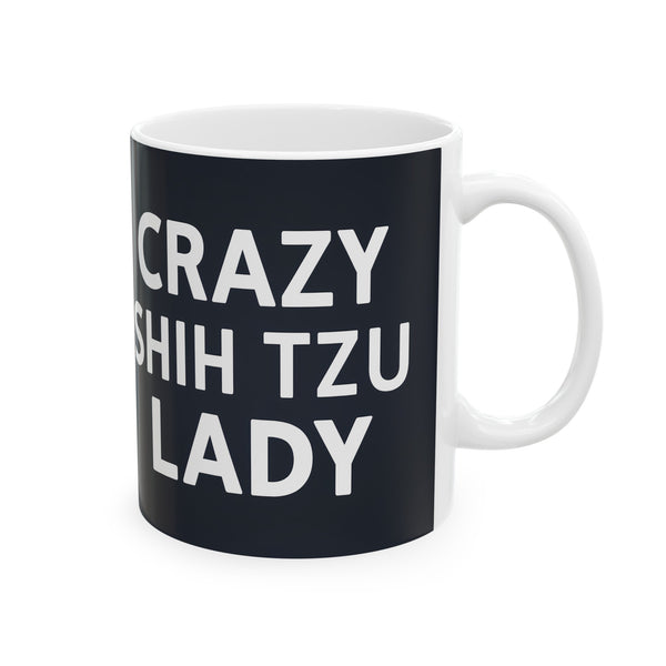 Crazy Shih Tzu Lady Mug | Shih Tzu Mom Gift | Shih Tzu Mom Coffee Mug | ShihTzu Mom Presents Mug 11oz