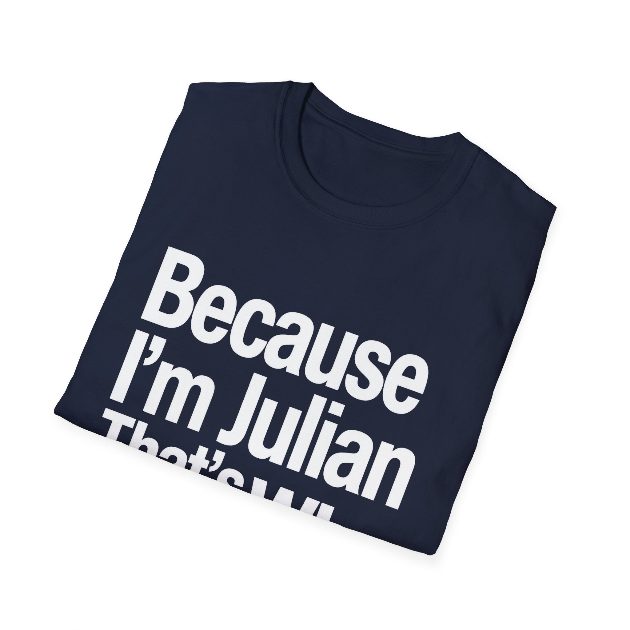 Because I'm Julian That's Why Unisex T-Shirt