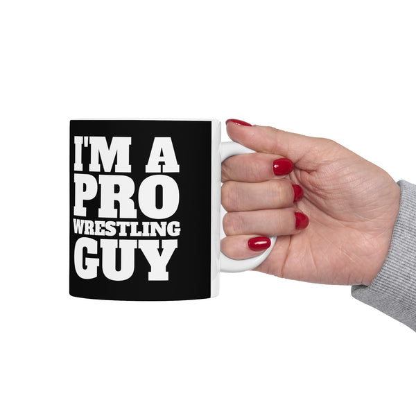I'm A Pro Wrestling Guy Mug | Pro Wrestling Gift | Pro Wrestling Coffee Mug | Pro Wrestling Presents Mug 11oz