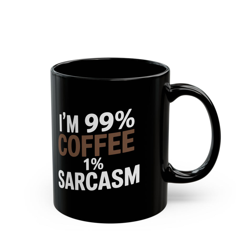 Coffee Mug - 'I’m 99% Coffee 1% Sarcasm Coffee - Black