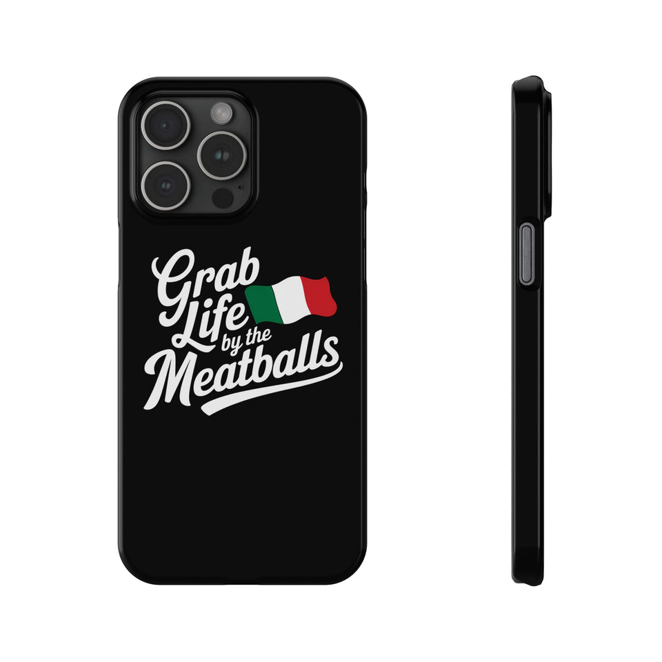 Premium Italian Grab Life By The Meatballs Funny Meme Slim Phone Cases