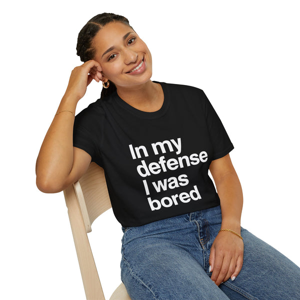 In My Defense I Was Bored Graphic T-Shirt — Funny Casual Tee for Humor Lovers