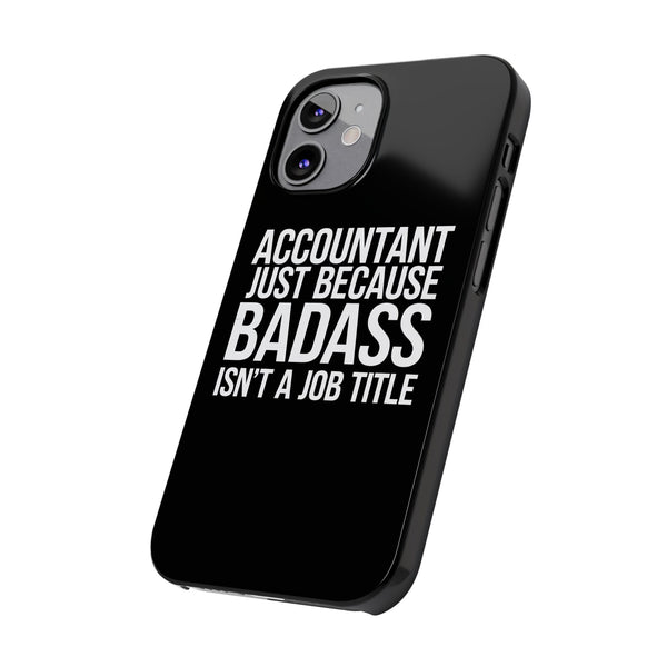 Premium Accountant Because Badass Isn't A Job Title iPhone Case | Accountant Gifts Slim Phone Cases