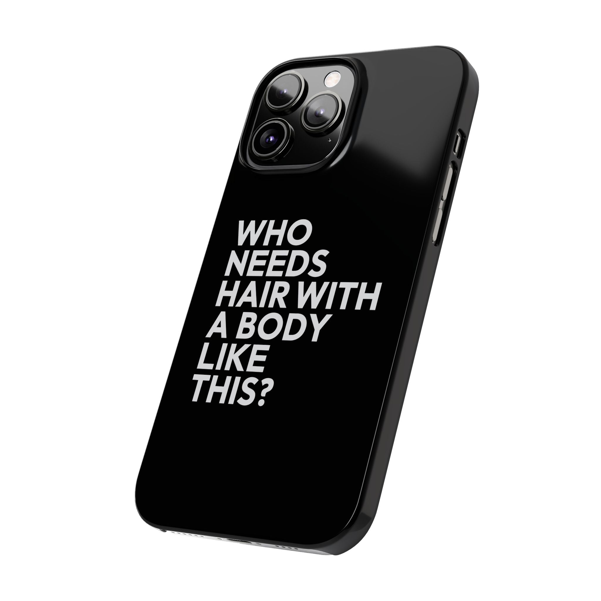 Premium Who Needs Hair With A Body Like This iPhone Case | Funny Bald Gifts Slim Phone Cases