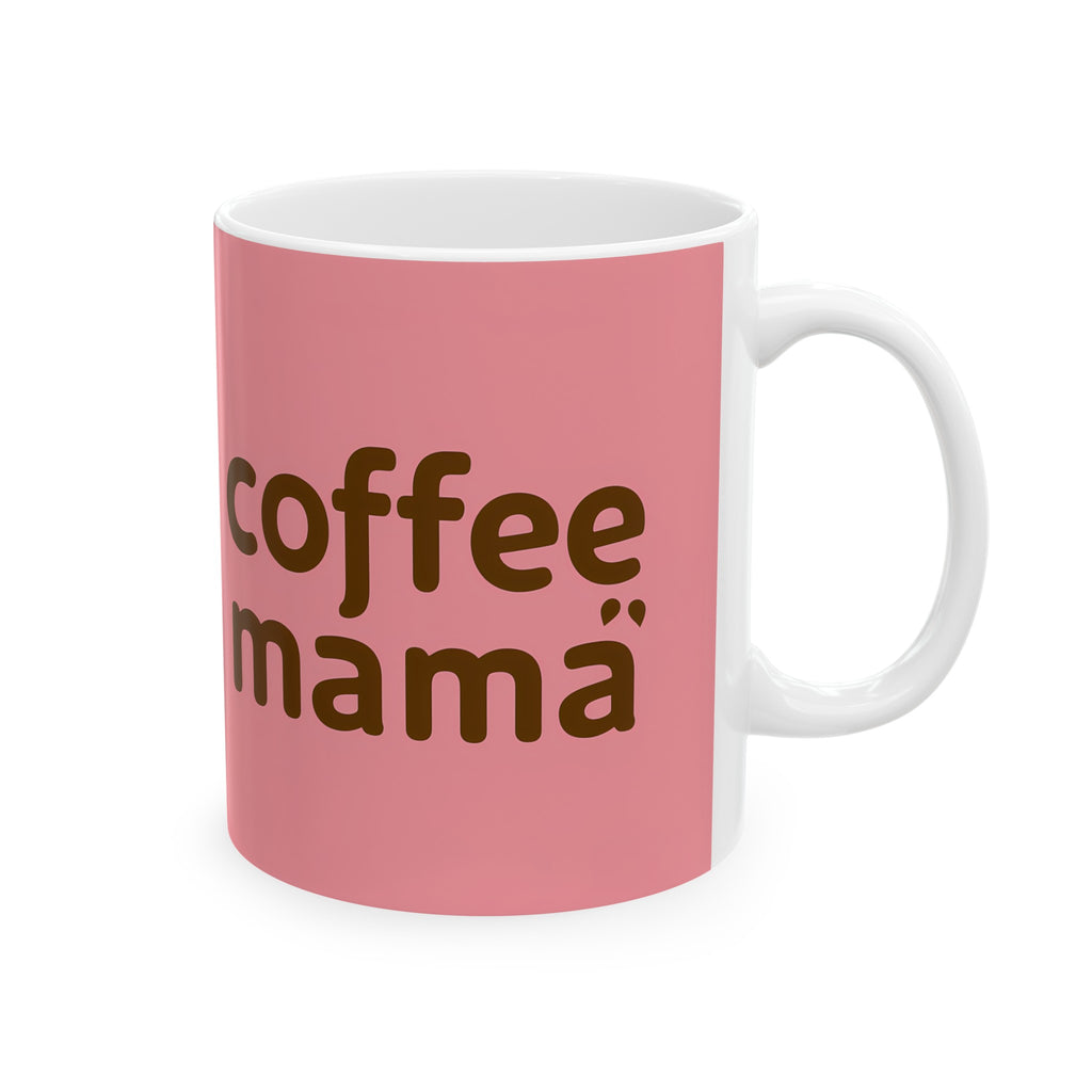 Coffee Mama Mug | Mom Gift | Mother Coffee Mug | Mom Gift Ideas Mug 11oz