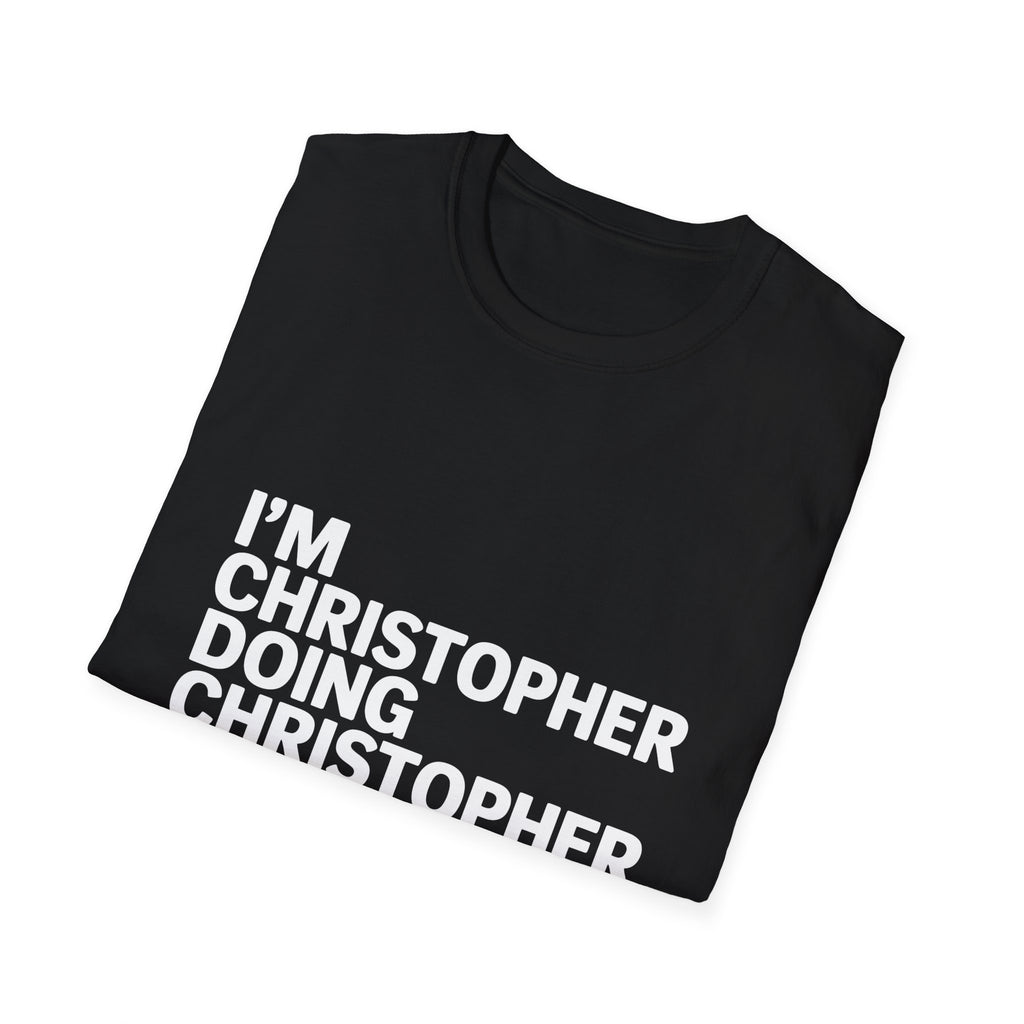 I'm Christopher Doing Christopher Things T-Shirt