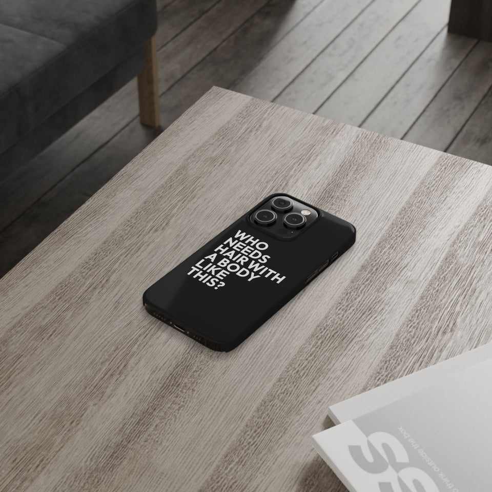 Premium Who Needs Hair With A Body Like This iPhone Case | Funny Bald Gifts Slim Phone Cases