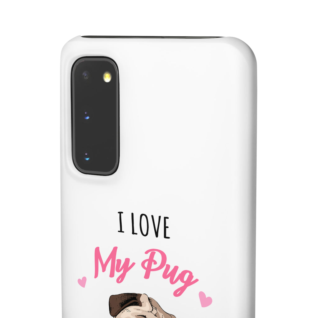 Pug Phone Case | I Love My Pug Phone Case | Pug iPhone & Samsung Galaxy Snap Cases