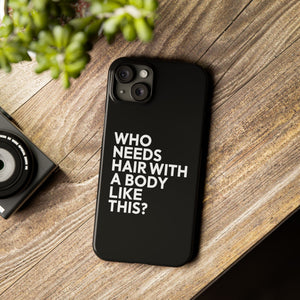 Premium Who Needs Hair With A Body Like This iPhone Case | Funny Bald Gifts Slim Phone Cases Premium Who Needs Hair With A Body Like This iPhone Case | Funny Bald Gifts Slim Phone Cases