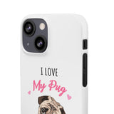Pug Phone Case | I Love My Pug Phone Case | Pug iPhone & Samsung Galaxy Snap Cases Pug Phone Case | I Love My Pug Phone Case | Pug iPhone & Samsung Galaxy Snap Cases