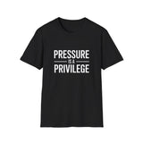 Pressure Is A Privilege T-Shirt — Motivational Graphic Tee Pressure Is A Privilege T-Shirt — Motivational Graphic Tee