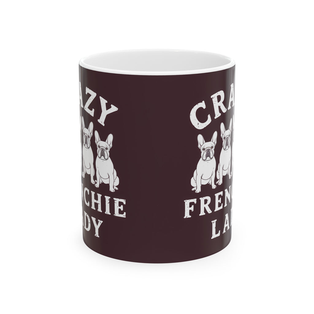 Crazy Frenchie Lady Mug | Frenchie Mom Gift | French Bulldog Mom Coffee Mug | French Bulldog Mom Presents Mug 11oz
