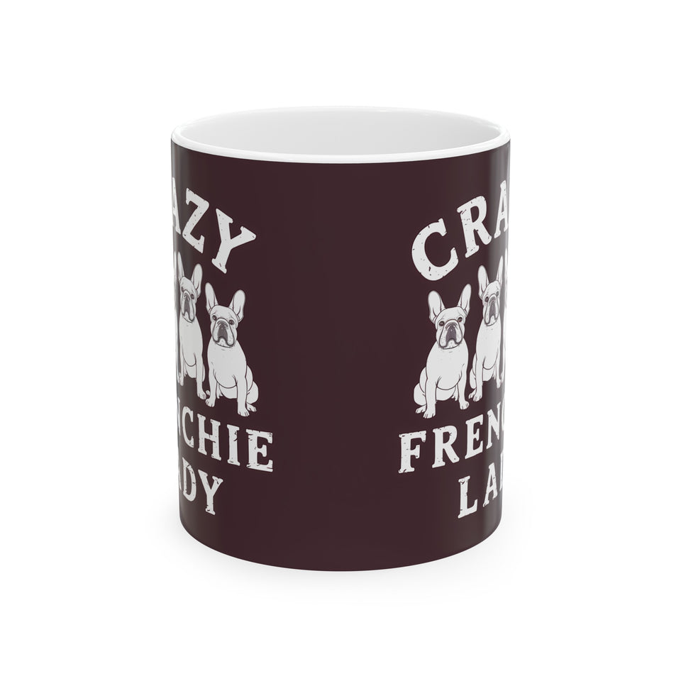 Crazy Frenchie Lady Mug | Frenchie Mom Gift | French Bulldog Mom Coffee Mug | French Bulldog Mom Presents Mug 11oz