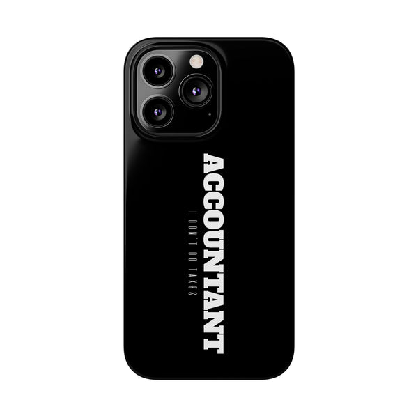 Premium Accountant I Don't Do Taxes iPhone Case | Accountant Gifts Slim Phone Cases