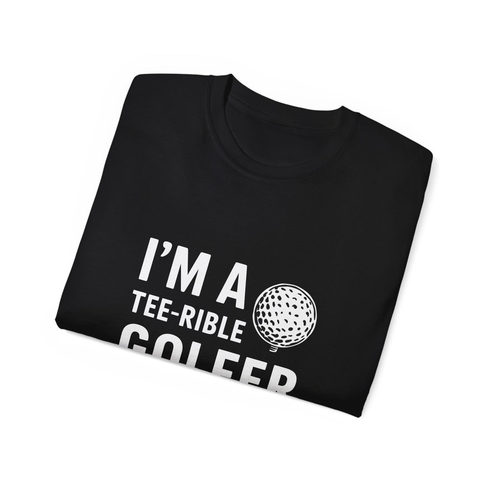 Golf I'm A Tee-Rible Golfer - Golf Shirt | Golf Gift | Golf Merchandise | Golf Gifts | Golf Presents Unisex T-Shirt