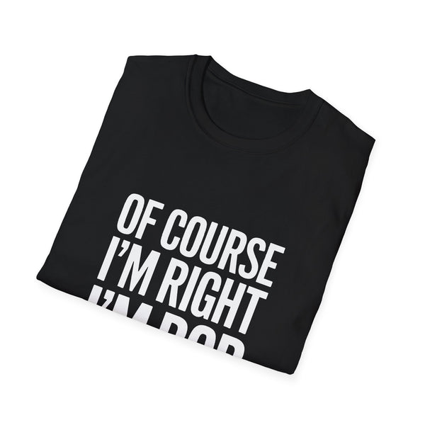 Funny Unisex T-Shirt - Of Course I'm Right I'm Bob Shirt