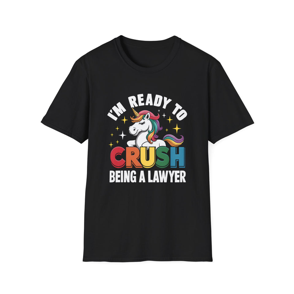 I'm Ready To Crush Being A Lawyer Shirt | Lawyer Gift | Unisex Lawyer Present T Shirt