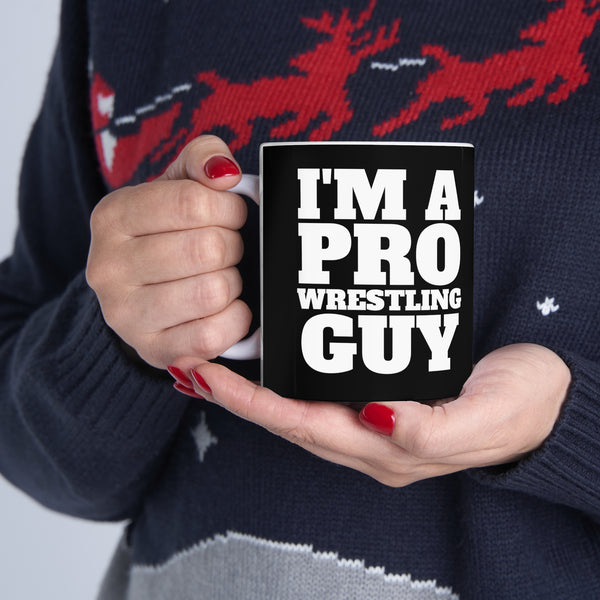 I'm A Pro Wrestling Guy Mug | Pro Wrestling Gift | Pro Wrestling Coffee Mug | Pro Wrestling Presents Mug 11oz