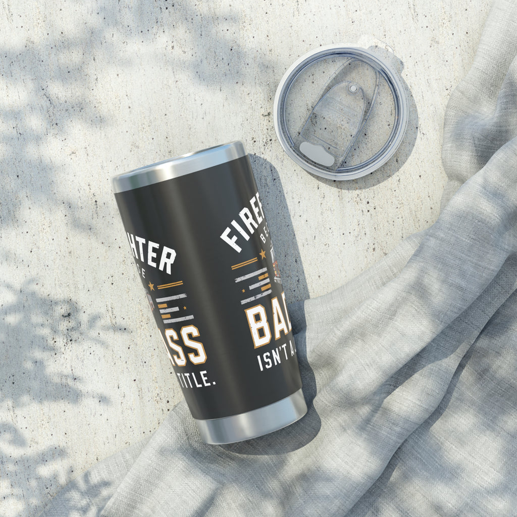 Firefighter Vagabond 20oz Tumbler | Firefighter Gifts | Firefighter Because Badass Isn't A Job Title Travel Mug 2