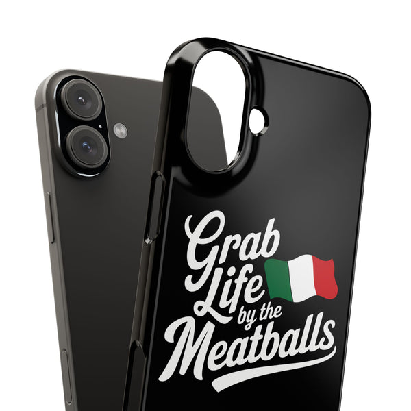 Premium Italian Grab Life By The Meatballs Funny Meme Slim Phone Cases