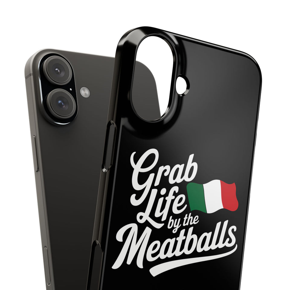 Premium Italian Grab Life By The Meatballs Funny Meme Slim Phone Cases