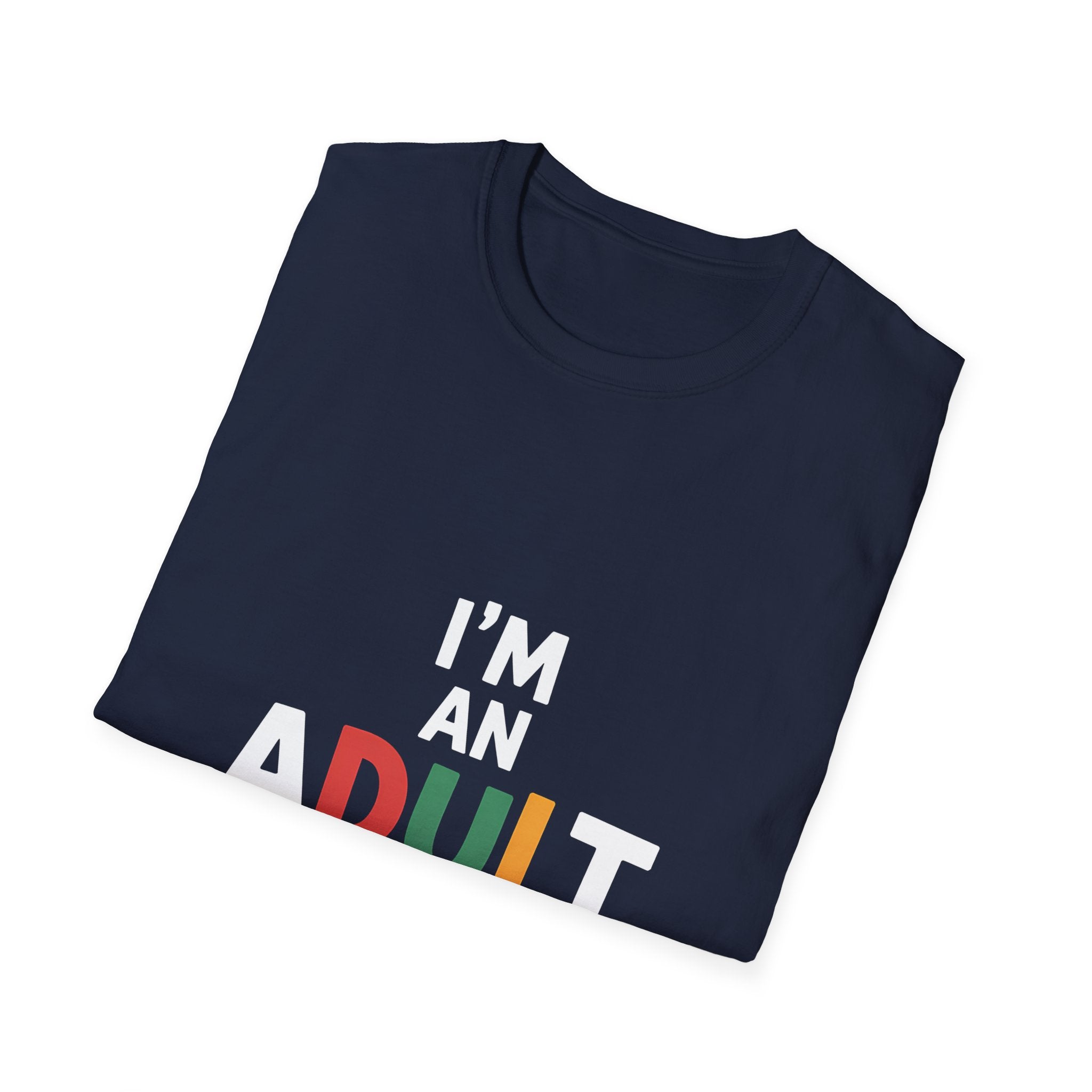 I'm An Adult T-Shirt — Funny Adulting Graphic Tee