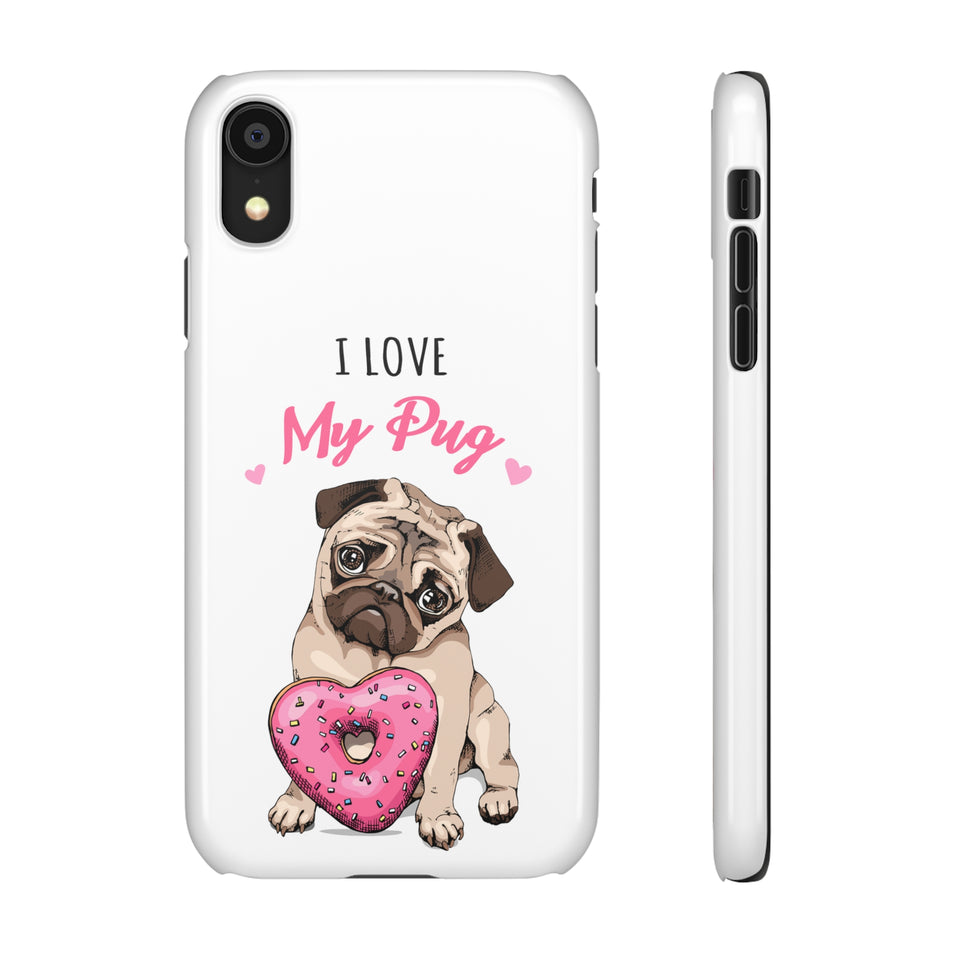 Pug Phone Case | I Love My Pug Phone Case | Pug iPhone & Samsung Galaxy Snap Cases