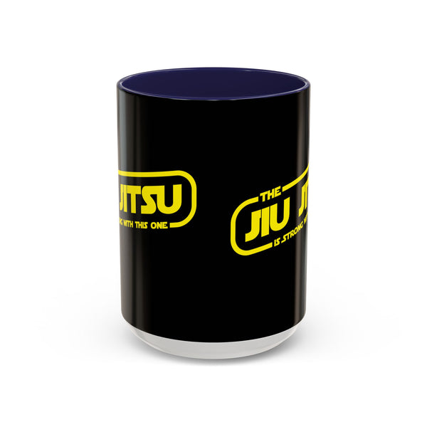 Brazilian Jiu Jitsu The Jiu Jitsu Is Strong With This One | BJJ Accent Coffee Mug