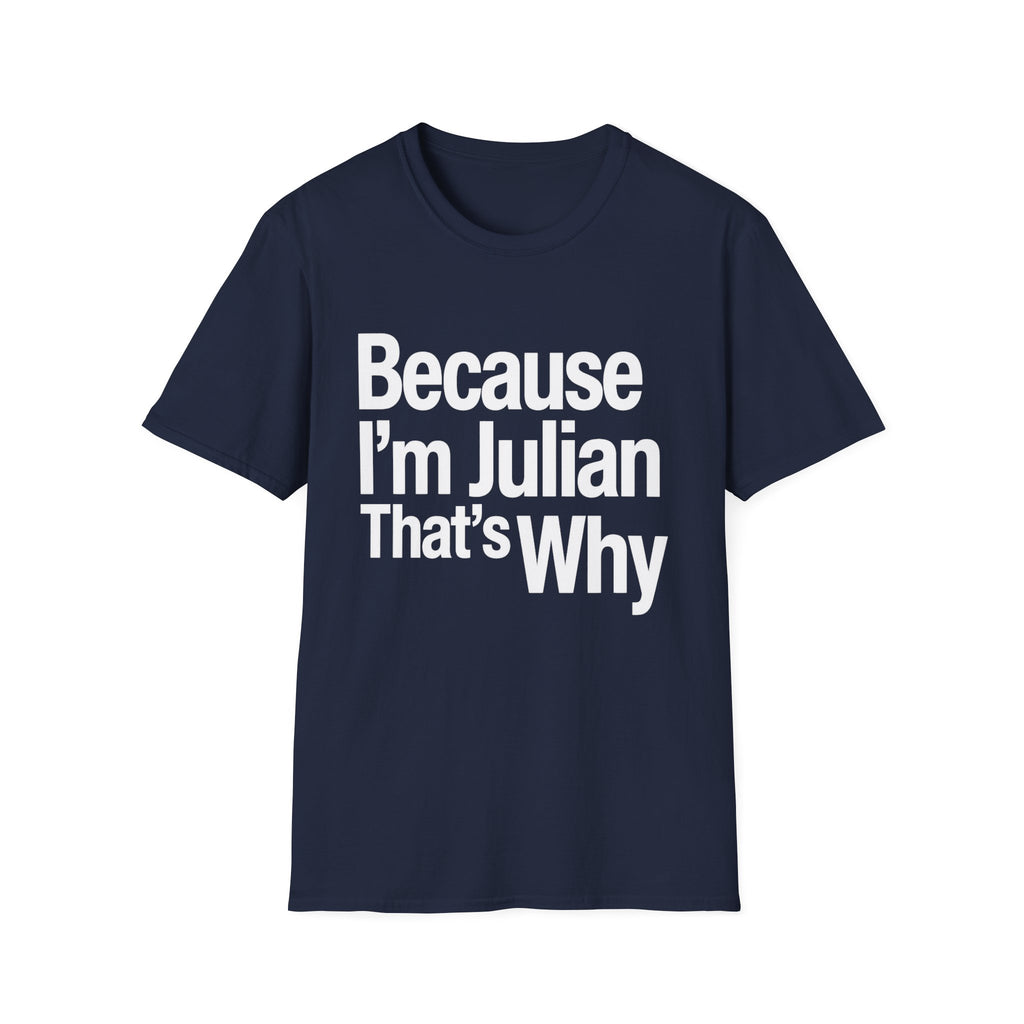 Because I'm Julian That's Why Unisex T-Shirt