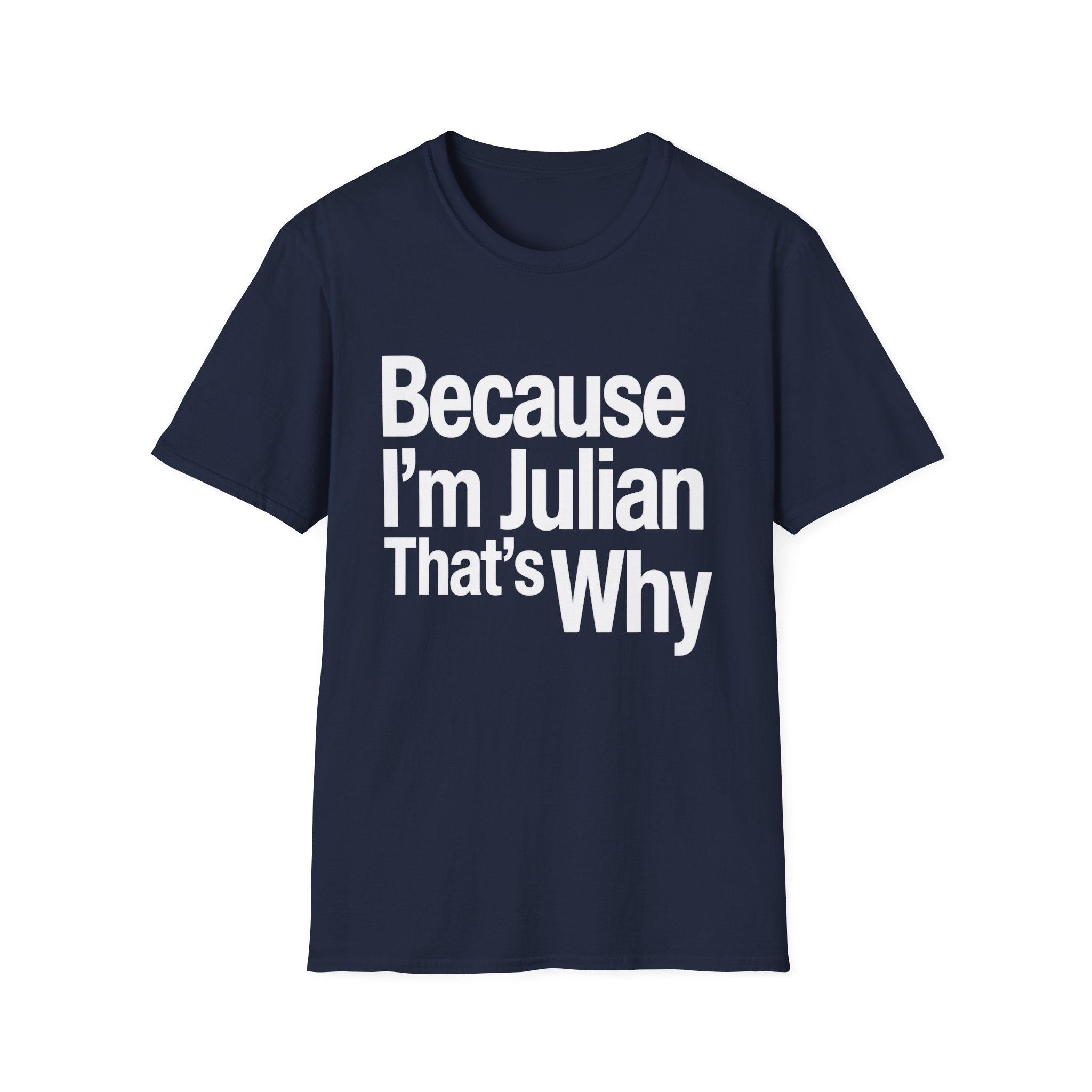 Because I'm Julian That's Why Unisex T-Shirt