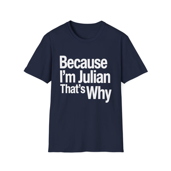 Because I'm Julian That's Why Unisex T-Shirt