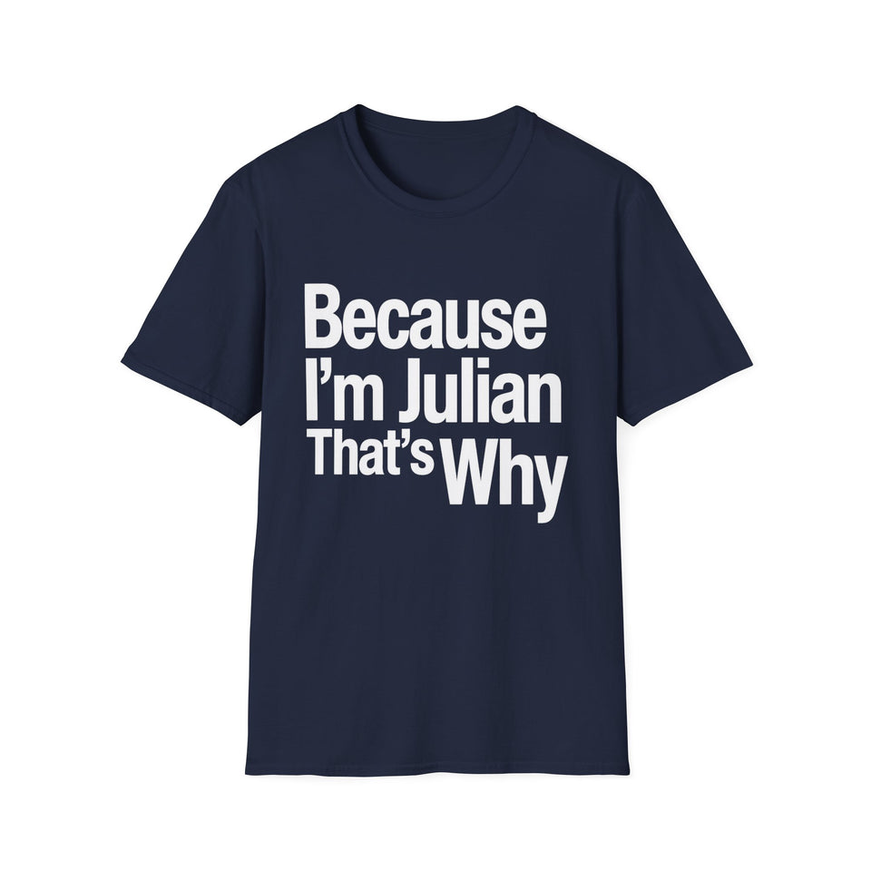 Because I'm Julian That's Why Unisex T-Shirt