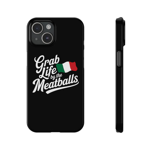 Premium Italian Grab Life By The Meatballs Funny Meme Slim Phone Cases