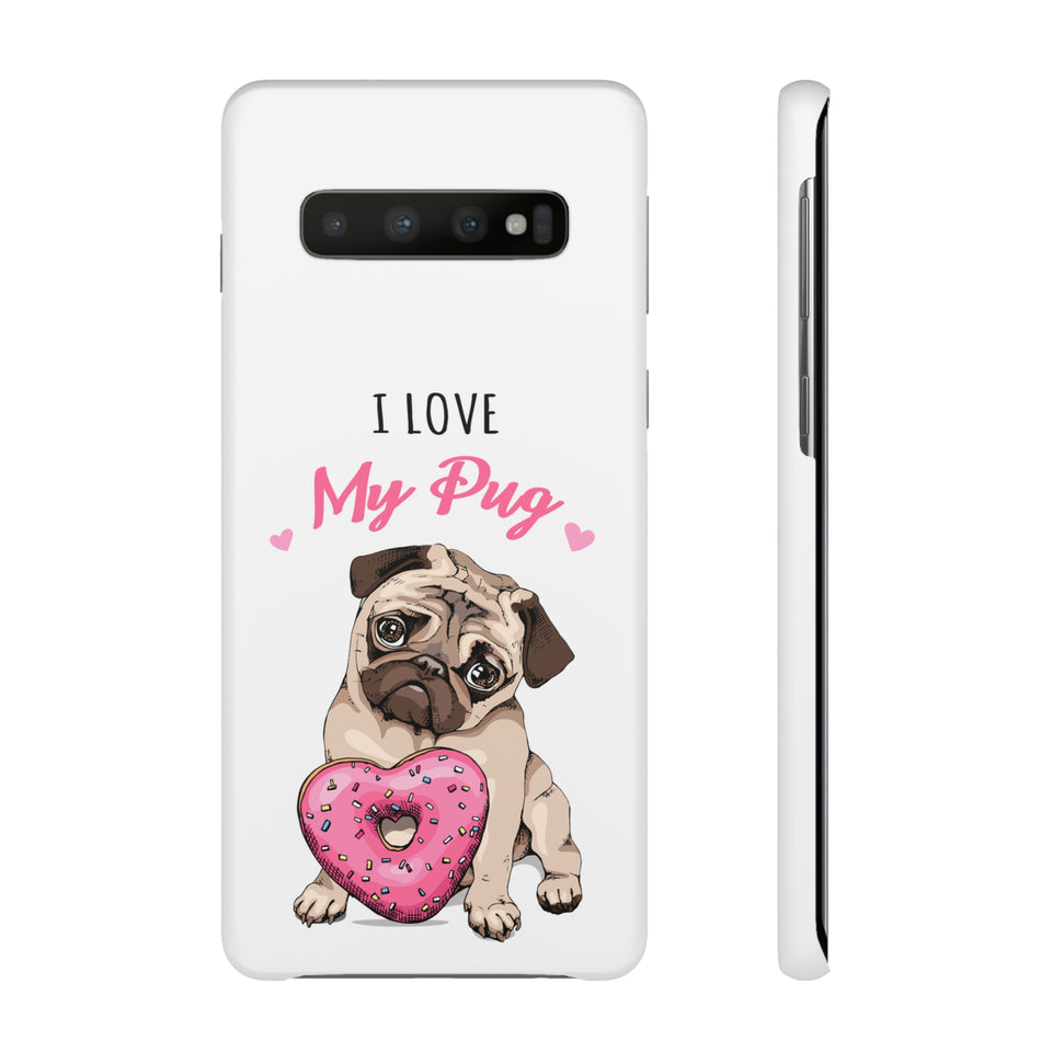 Pug Phone Case | I Love My Pug Phone Case | Pug iPhone & Samsung Galaxy Snap Cases